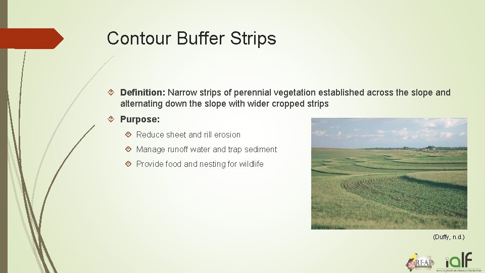 Contour Buffer Strips Definition: Narrow strips of perennial vegetation established across the slope and