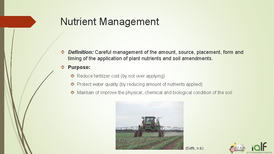 Nutrient Management Definition: Careful management of the amount, source, placement, form and timing of