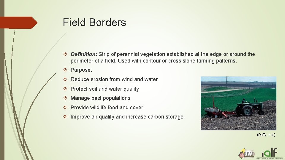 Field Borders Definition: Strip of perennial vegetation established at the edge or around the