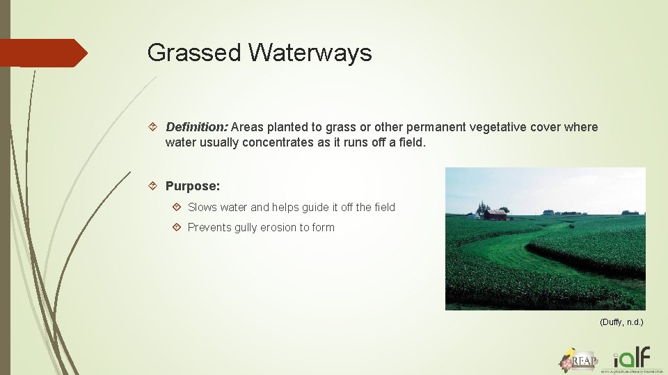 Grassed Waterways Definition: Areas planted to grass or other permanent vegetative cover where water