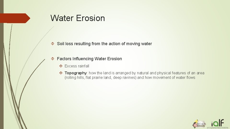 Water Erosion Soil loss resulting from the action of moving water Factors Influencing Water