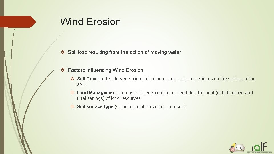 Wind Erosion Soil loss resulting from the action of moving water Factors Influencing Wind