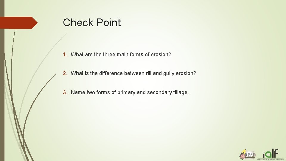 Check Point 1. What are three main forms of erosion? 2. What is the