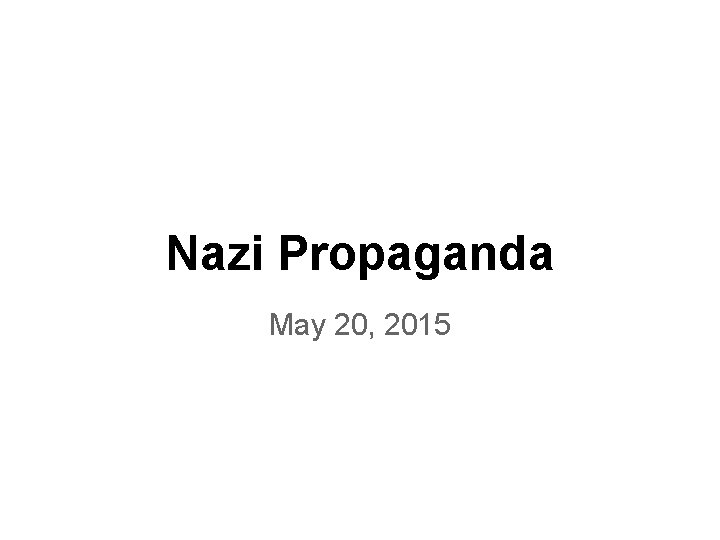 Nazi Propaganda May 20, 2015 