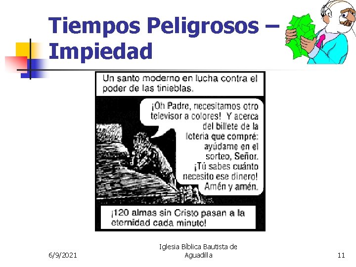 Tiempos Peligrosos – Impiedad 6/9/2021 Iglesia Bíblica Bautista de Aguadilla 11 