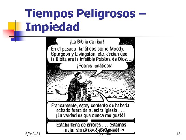 Tiempos Peligrosos – Impiedad 6/9/2021 Iglesia Bíblica Bautista de Aguadilla 13 