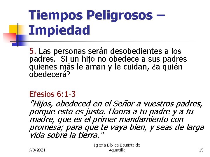 Tiempos Peligrosos – Impiedad 5. Las personas serán desobedientes a los padres. Si un