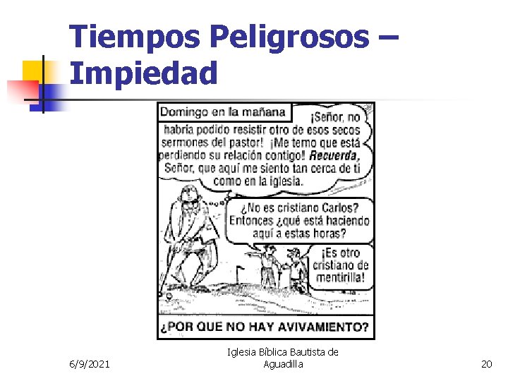 Tiempos Peligrosos – Impiedad 6/9/2021 Iglesia Bíblica Bautista de Aguadilla 20 