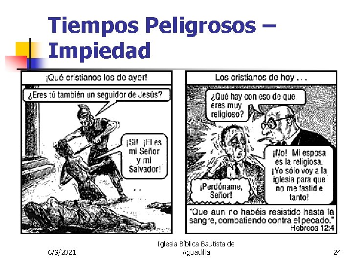 Tiempos Peligrosos – Impiedad 6/9/2021 Iglesia Bíblica Bautista de Aguadilla 24 