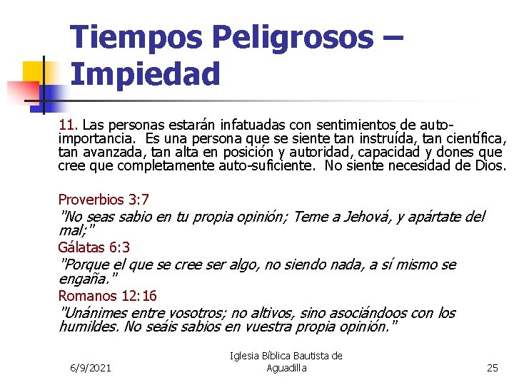 Tiempos Peligrosos – Impiedad 11. Las personas estarán infatuadas con sentimientos de autoimportancia. Es