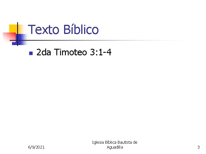 Texto Bíblico n 2 da Timoteo 3: 1 -4 6/9/2021 Iglesia Bíblica Bautista de