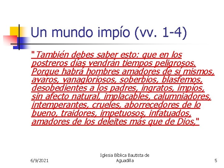 Un mundo impío (vv. 1 -4) "También debes saber esto: que en los postreros