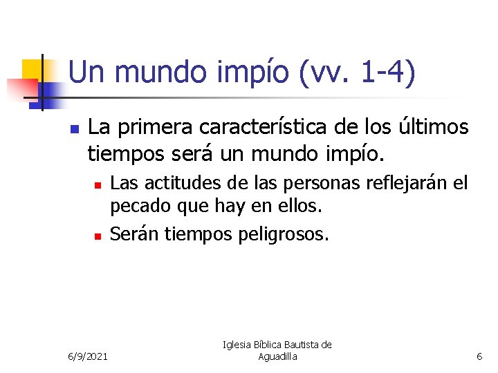 Un mundo impío (vv. 1 -4) n La primera característica de los últimos tiempos