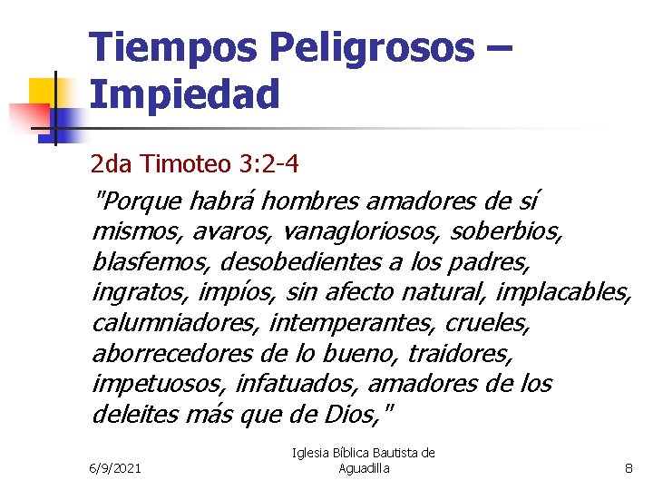 Tiempos Peligrosos – Impiedad 2 da Timoteo 3: 2 -4 "Porque habrá hombres amadores