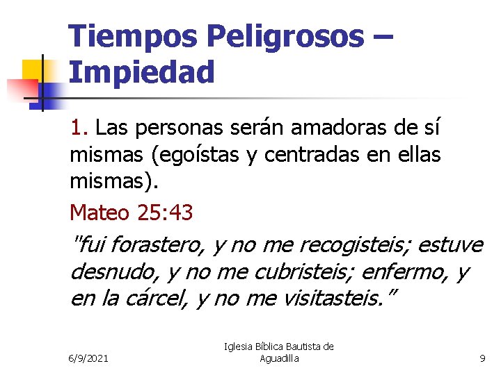 Tiempos Peligrosos – Impiedad 1. Las personas serán amadoras de sí mismas (egoístas y