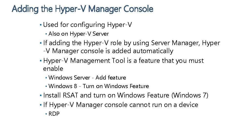 Adding the Hyper-V Manager Console • Used for configuring Hyper-V • Also on Hyper-V