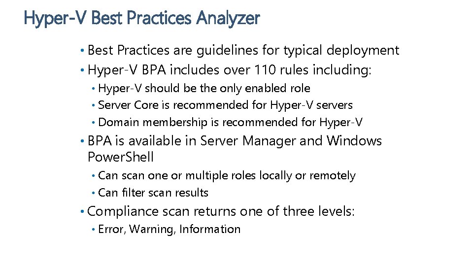 Hyper-V Best Practices Analyzer • Best Practices are guidelines for typical deployment • Hyper-V