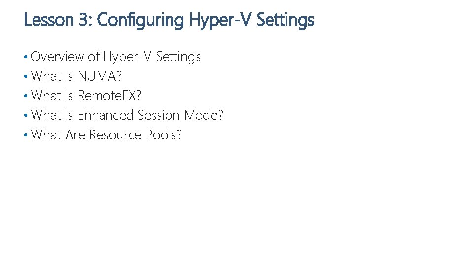 Lesson 3: Configuring Hyper-V Settings • Overview of Hyper-V Settings • What Is NUMA?