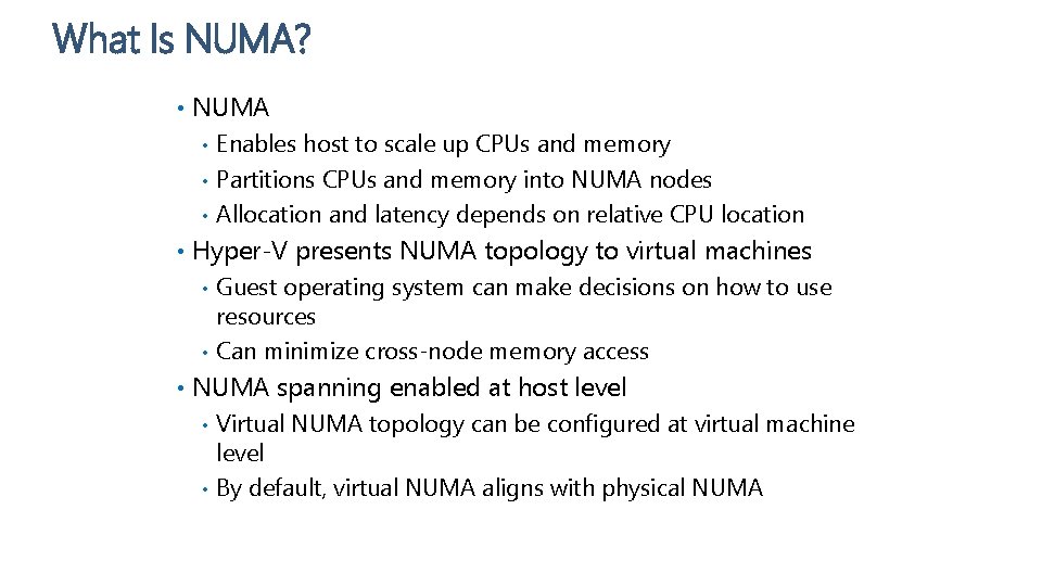What Is NUMA? • NUMA • Enables host to scale up CPUs and memory