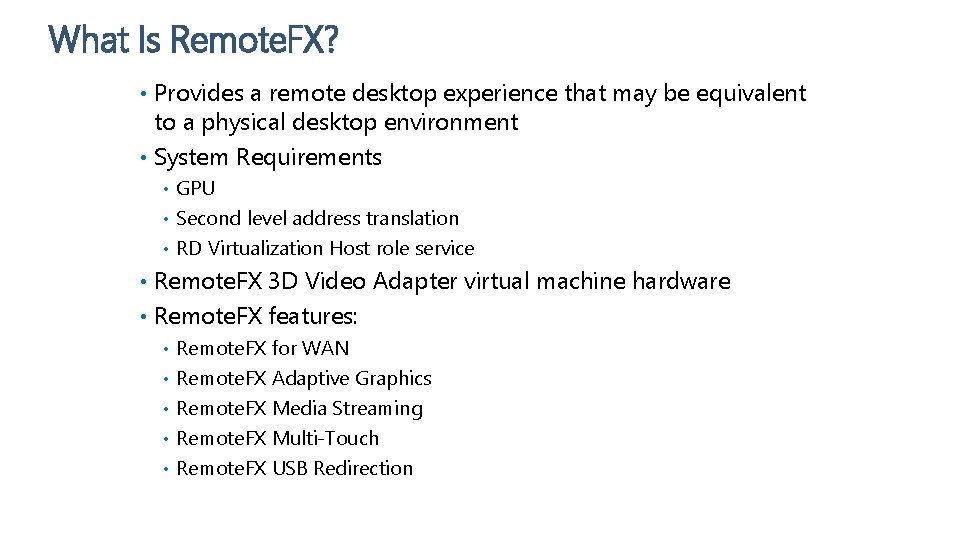 What Is Remote. FX? • Provides a remote desktop experience that may be equivalent