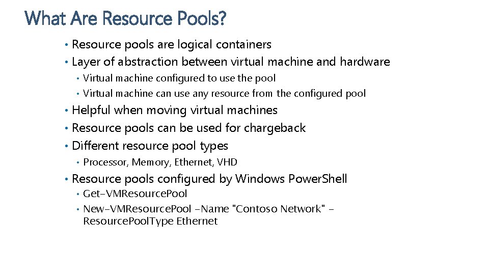 What Are Resource Pools? • Resource pools are logical containers • Layer of abstraction