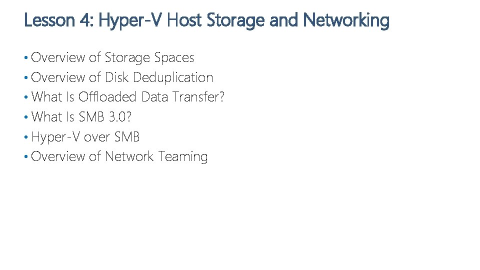 Lesson 4: Hyper-V Host Storage and Networking • Overview of Storage Spaces • Overview