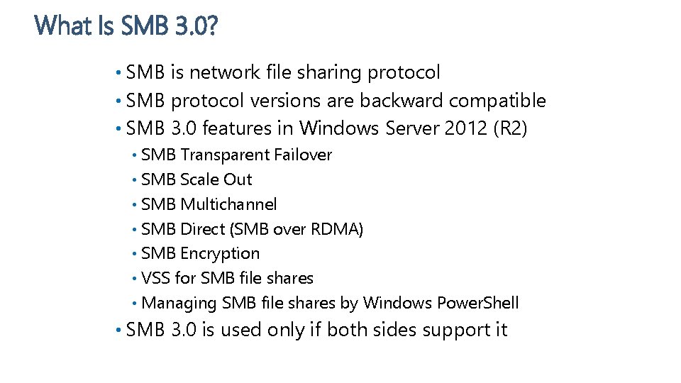 What Is SMB 3. 0? • SMB is network file sharing protocol • SMB