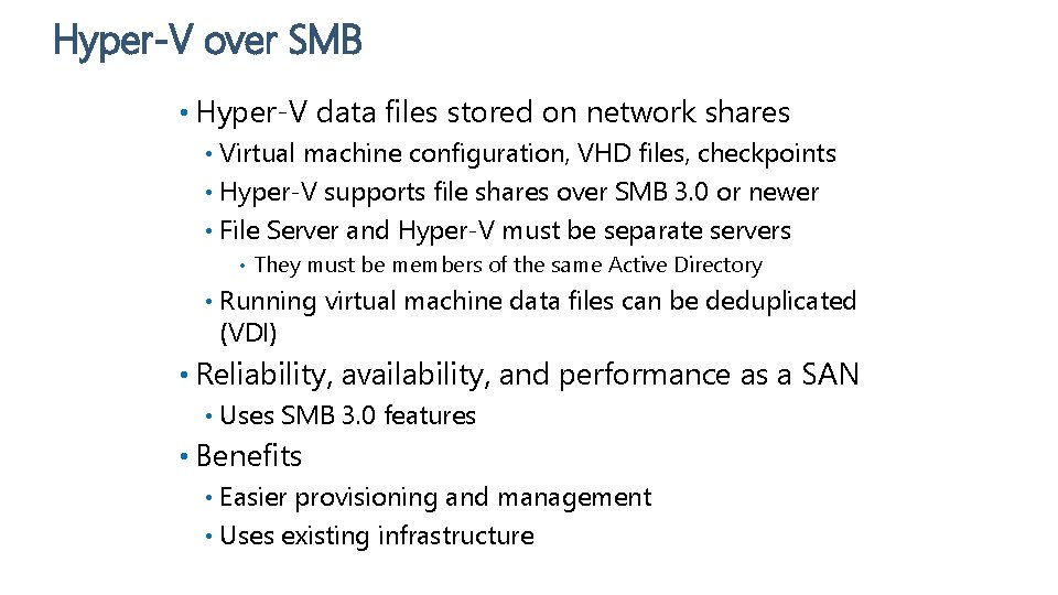 Hyper-V over SMB • Hyper-V data files stored on network shares Virtual machine configuration,