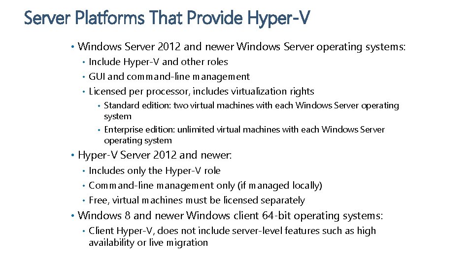 Server Platforms That Provide Hyper-V • Windows Server 2012 and newer Windows Server operating