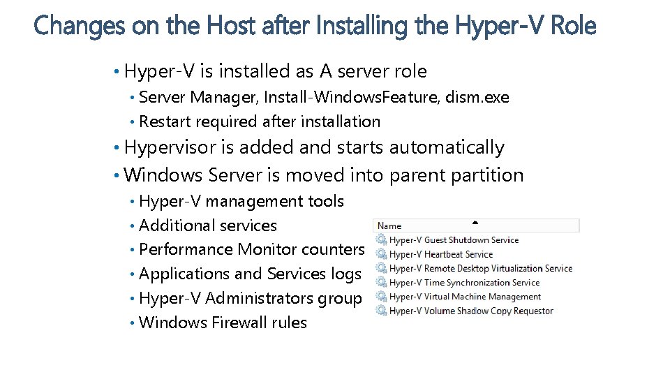 Changes on the Host after Installing the Hyper-V Role • Hyper-V is installed as