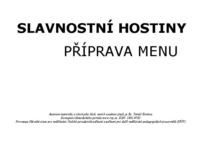 SLAVNOSTNÍ HOSTINY PŘÍPRAVA MENU Autorem materiálu a všech jeho částí, není-li uvedeno jinak, je