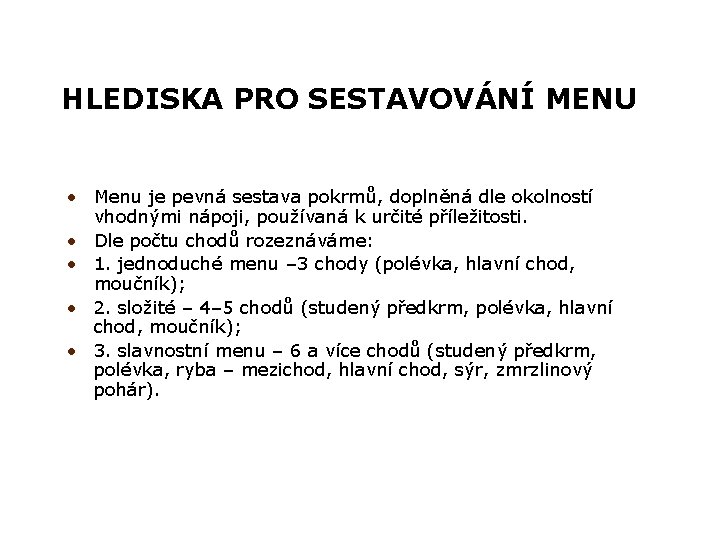 HLEDISKA PRO SESTAVOVÁNÍ MENU • Menu je pevná sestava pokrmů, doplněná dle okolností vhodnými