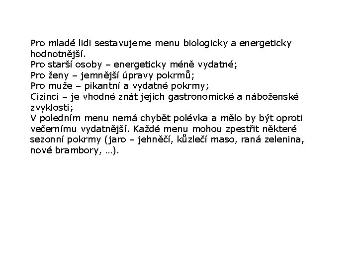 Pro mladé lidi sestavujeme menu biologicky a energeticky hodnotnější. Pro starší osoby – energeticky