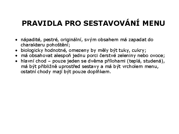 PRAVIDLA PRO SESTAVOVÁNÍ MENU • nápadité, pestré, originální, svým obsahem má zapadat do charakteru