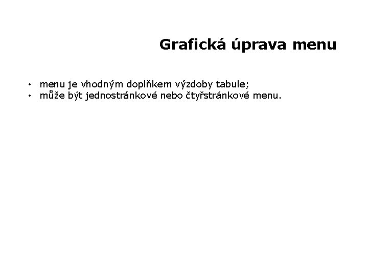 Grafická úprava menu • menu je vhodným doplňkem výzdoby tabule; • může být jednostránkové