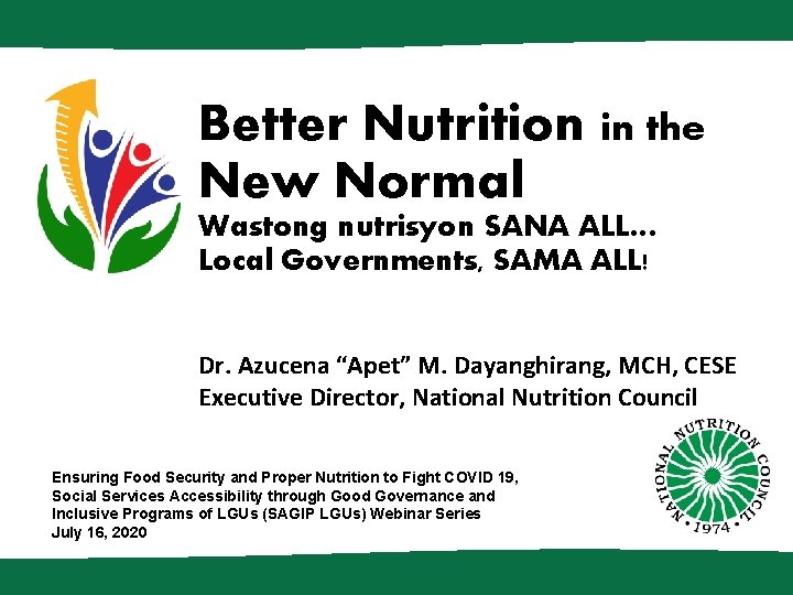 Better Nutrition in the New Normal Wastong nutrisyon SANA ALL… Local Governments, SAMA ALL!