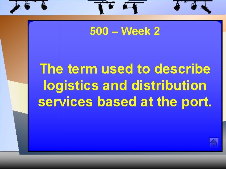 500 – Week 2 The term used to describe logistics and distribution services based