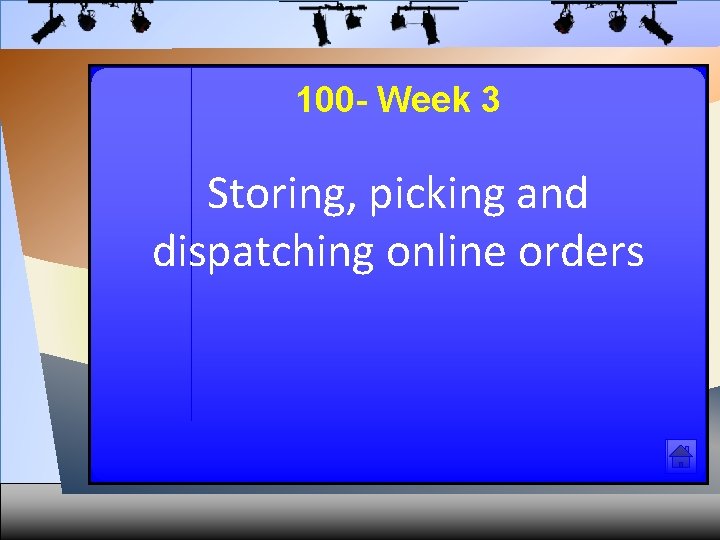 100 - Week 3 Storing, picking and dispatching online orders 