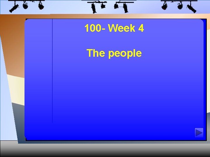100 - Week 4 The people 