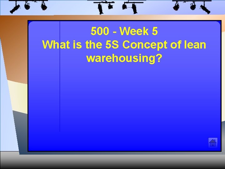 500 - Week 5 What is the 5 S Concept of lean warehousing? 