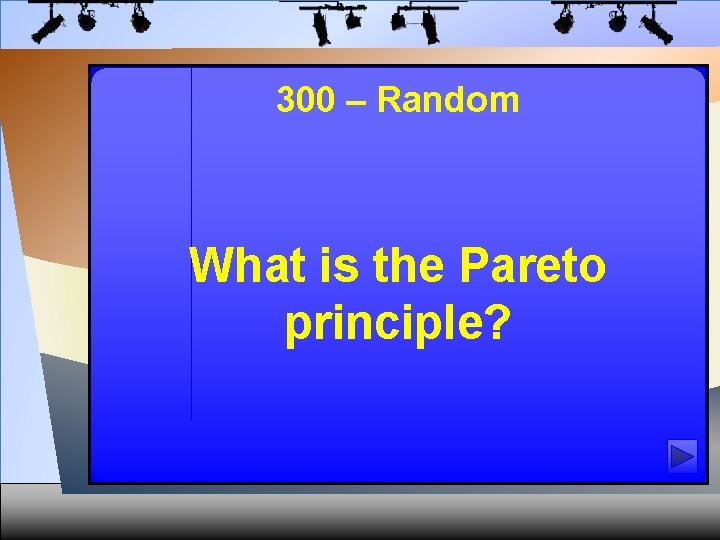 300 – Random What is the Pareto principle? 