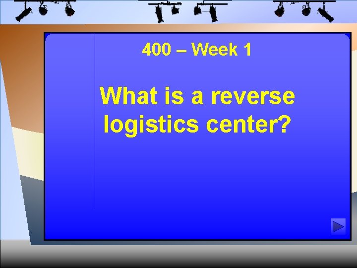 400 – Week 1 What is a reverse logistics center? 