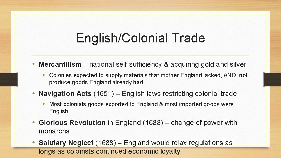 English/Colonial Trade • Mercantilism – national self-sufficiency & acquiring gold and silver • Colonies