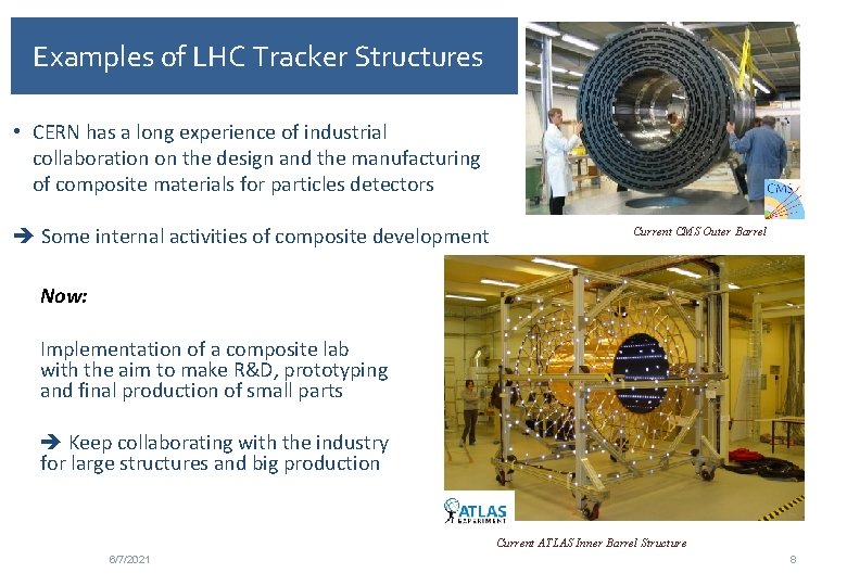 Examples of LHC Tracker Structures • CERN has a long experience of industrial collaboration