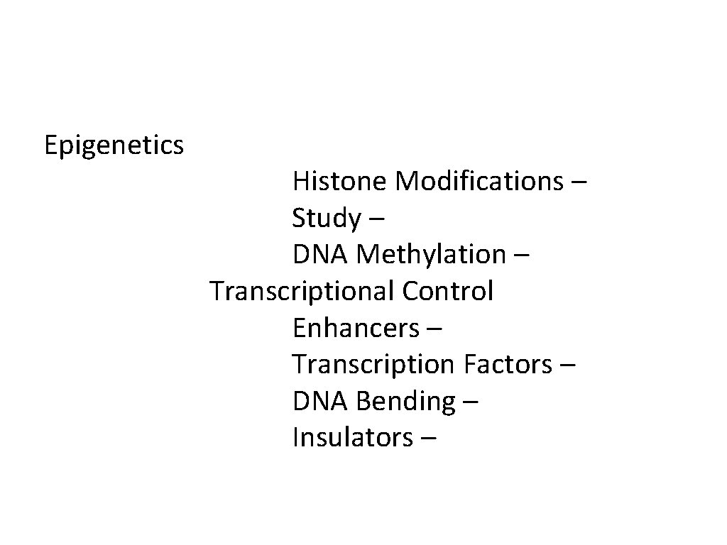 Epigenetics Histone Modifications – Study – DNA Methylation – Transcriptional Control Enhancers – Transcription