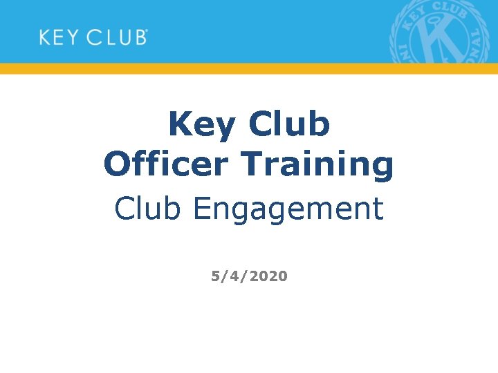 Key Club Officer Training Club Engagement 5/4/2020 