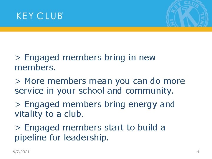 > Engaged members bring in new members. > More members mean you can do