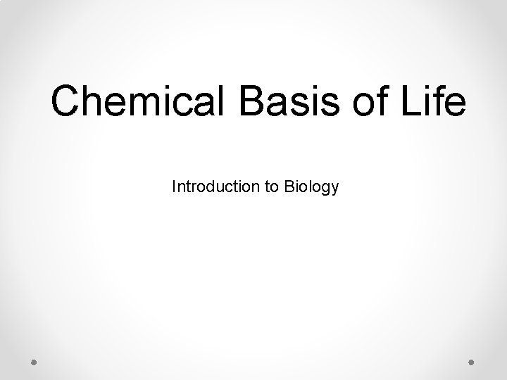 Chemical Basis of Life Introduction to Biology 