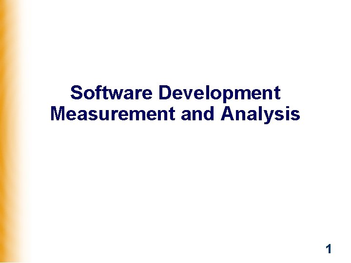 Software Development Measurement and Analysis 1 Agenda n