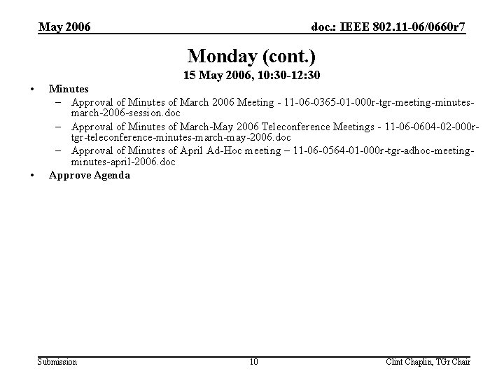 May 2006 doc. : IEEE 802. 11 -06/0660 r 7 Monday (cont. ) •